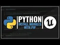 Python Install Modules With PIP - Unreal Engine 5 Tutorial