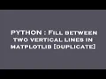 PYTHON Fill between two vertical lines in matplotlib