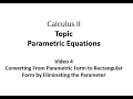 Converting From Parametric From to Rectangular Form by Eliminating the Parameter