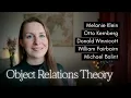 Introduction to Object Relations Theory Melanie Klein Donald Winnicott Otto Kernberg Fairbairn