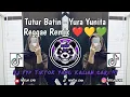 Download Lagu TUTUR BATIN REGGAE || TUTUR BATIN KU TAK AKAN SALAH - REGGAE REMIX VIRAL TIKTOK TERBARU 2025🔥 
