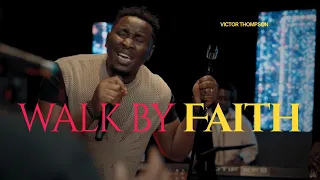 Walk by Faith | 2Cor 5:7 | Trust in God | Worship Moment - Victor Thompson