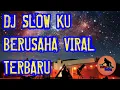 DJ Slow ku berusaha terbaru