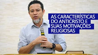 As características do Anticristo e suas motivações religiosas