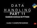 Random module in Python Data Handling Class 11 CBSE Computer Science