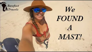We FOUND A MAST! (S4 E7 Barefoot Travels)
