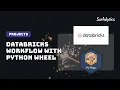 Projects Building a Databricks Workflow with Python Wheel Tasks Surfalytics