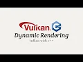 Vulkan with C Stage 10 Dynamic Rendering