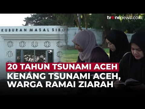 Peringati 20 Tahun Tsunami Aceh, Warga Ramai Ziarah ke Kuburan Massal