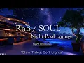 Download Lagu RnB / Soul 🎶 Night Pool Lounge XXIII  🍸 ”Slow Jams \u0026 Poolside Vibes”