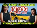 Lagu BASS SUPER - DJ TRAP GAMELAN JAIPONG VIRAL 2025  _ DJ BIKIN SEMANGAT KERJA