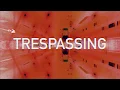 Download Lagu Trespassing - trailer 2