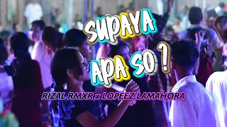 lagu joget terbaru supaya apa so viral rizal rmxr x lopeez lamahora