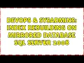 DevOps SysAdmins Index rebuilding on mirrored database sql server 2008 2 Solutions