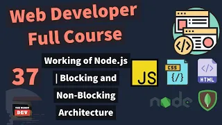 Web Developer Full Course - How Node js works Blocking Non-blocking Architecture
