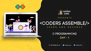 Coders Assemble C-LANGUAGE Day - 1 CodingCubs