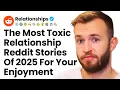 Craziest Toxic Relationship Drama Stories Of 2025 - Top Reddit Relationship Stories Of The Year