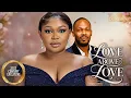 Lagu Love Above Love || RUTH KADIRI DANIEL ETIM || 2026 Nigerian Nollywood Movies
