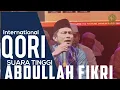 Lagu Ust H.ABDULLAH FIKRI QORI SUARA TINGGI ,Terbaru HAFLAH QORI INTERNASIONAL di Tanah Bumbu