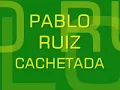PABLO RUIZ   CACHETADA Aqui Esta