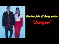 Marion jola ft Rayi putra - Jangan ( Lirik lagu ) #MarionJola #Jangan #Vevo