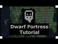 Dwarf Fortress Tutorial - Getting Started with Dwarf Fortress