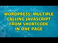 Wordpress Multiple calling javascript from shortcode in one page 2 Solutions