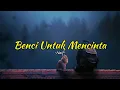 Download Lagu Naif - Benci Untuk Mencinta | Lirik