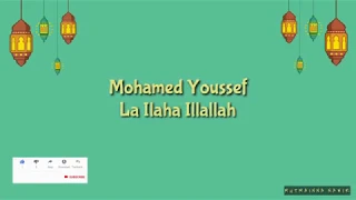 Download Mohamed Youssef - La Ilaha Illallah Lyrics MP3