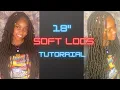EASY 18 SOFT LOCS Tutorial Bobbi Boss Nu Locs Edition