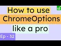 How to use ChromeOptions class in Selenium What is the significance of ChromeOptions SN