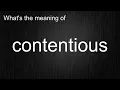 What s the meaning of contentious How to pronounce contentious