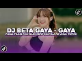 Lagu DJ BETA GAYA GAYA - CHINA TIMUR FULL BASS DROP SIUL GACOR VIRAL TIKTOK TERBARU YG KALIAN CARI!