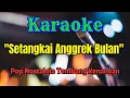 Download Lagu SETANGKAI ANGGREK BULAN KARAOKE POP NOSTALGIA || AUDIO JERNIH HD
