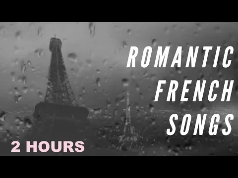 Download MP3 Romantic French Music \u0026 Romantic French Songs: 2 Hours of Romantic French Love Songs Old