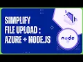 Azure Blob Storage - File upload using Azure Serverless Functions in Node JS