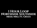 Meek Mill - Northside Southside (1 Hour Loop) Ft. Giggs
