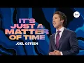 Download Lagu It's Just A Matter Of Time | Joel Osteen