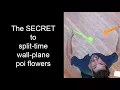 The Secret to Split-Time Wall-Plane Poi Flowers