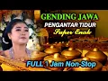 Download Lagu GENDING JAWA PENGANTAR TIDUR‼1JAM NON-STOP||UYON UYON SUPER NYAMLENG
