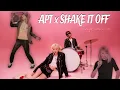 Download Lagu APT. x SHAKE IT OFF - Bruno Mars, Taylor Swift \u0026 Rosè (Mashup)