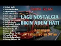 Lagu Pop Lawas Indonesia Nostalgia 80–90an | Tembang Kenangan Teman Perjalanan #nostalgia
