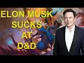 Elon Musk is the Worst Dungeons and Dragons Player