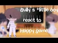 [Bully's +little boy react to happy game|gacha club|Bad grammar]