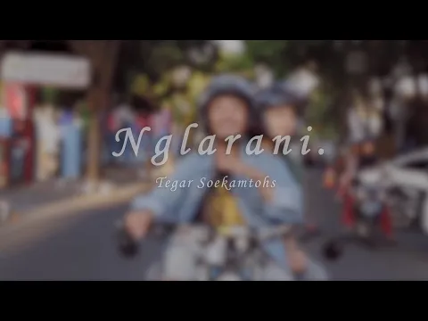 Download MP3 Nglarani - Tegar Soekamtohs (Official Music Video)