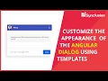 Customize the Appearance of the Angular Dialog Using Templates