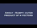 Array Numpy outer product of n vectors