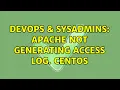 DevOps SysAdmins Apache not generating access log CentOS 2 Solutions