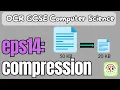 GCSE OCR CS Compression eps14