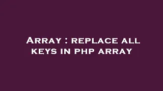 Array replace all keys in php array